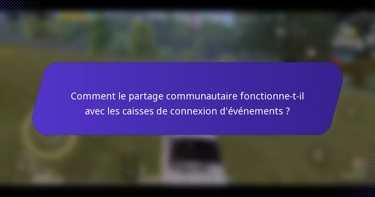 Comment le partage communautaire fonctionne-t-il avec les caisses de connexion d'événements ?