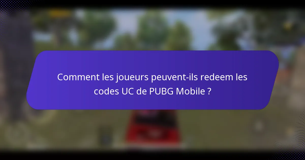 Comment les joueurs peuvent-ils redeem les codes UC de PUBG Mobile ?