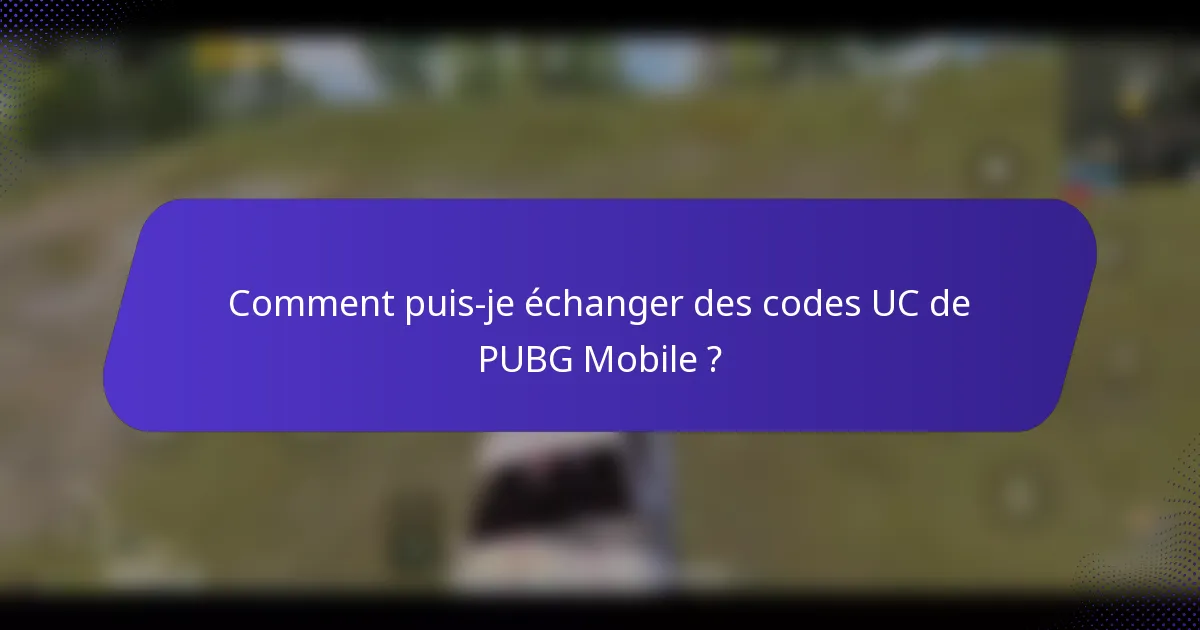Comment puis-je échanger des codes UC de PUBG Mobile ?