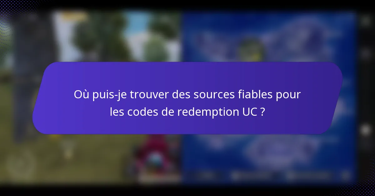 Où puis-je trouver des sources fiables pour les codes de redemption UC ?