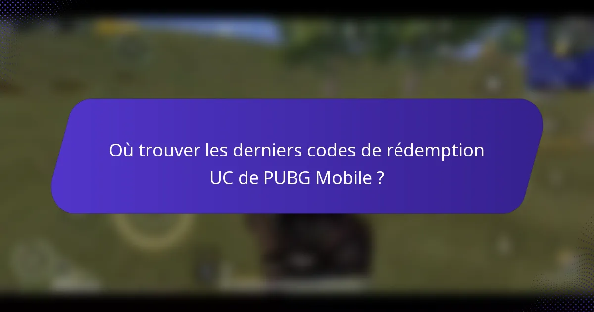 Où trouver les derniers codes de rédemption UC de PUBG Mobile ?
