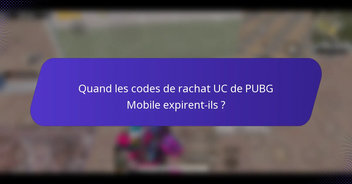 Quand les codes de rachat UC de PUBG Mobile expirent-ils ?