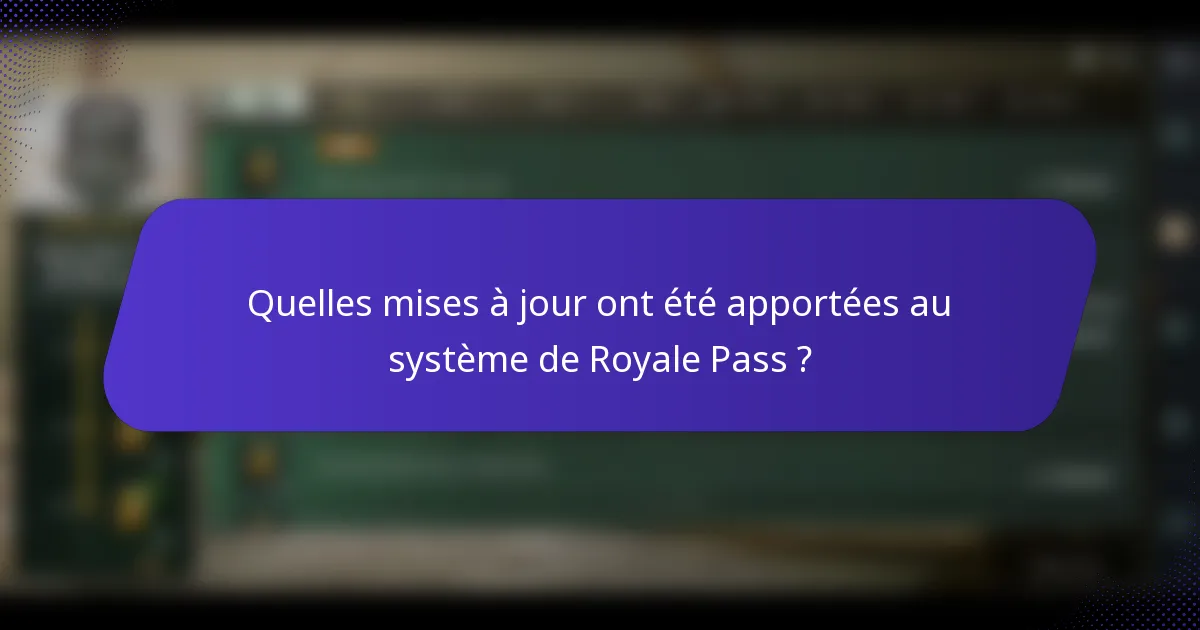 Quelles mises à jour ont été apportées au système de Royale Pass ?