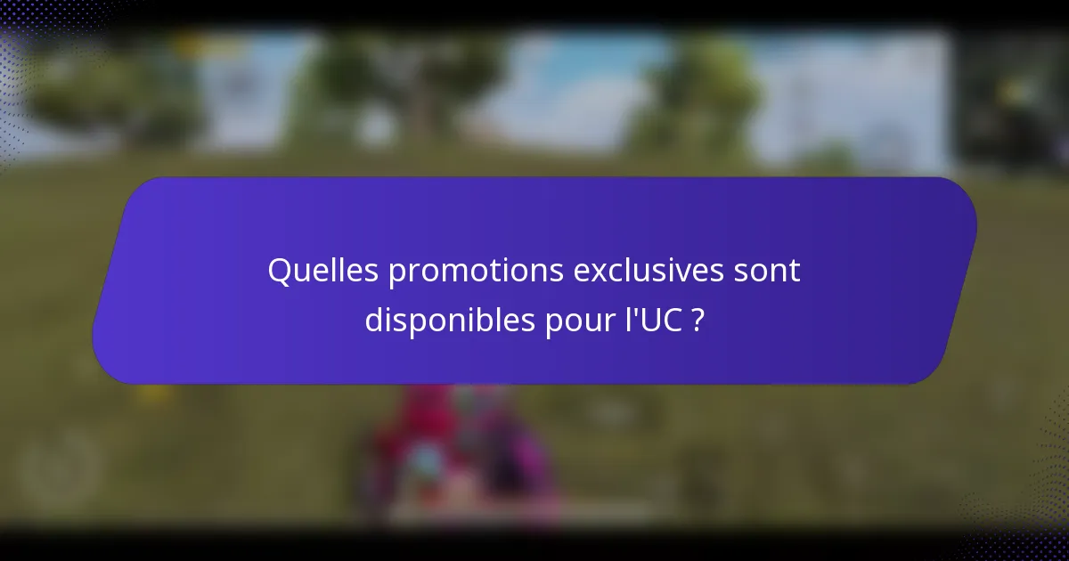 Quelles promotions exclusives sont disponibles pour l'UC ?